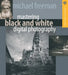 Mastering Black and White Digital Photography by Michael Freeman