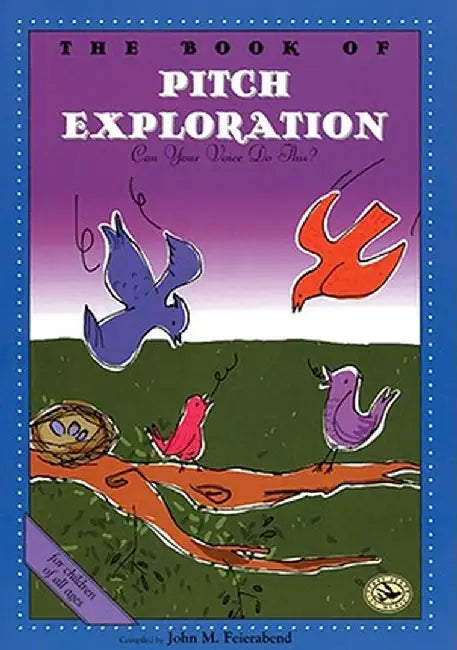 The Book of Pitch Exploration: Can Your Voice Do This? by John M. Feierabend