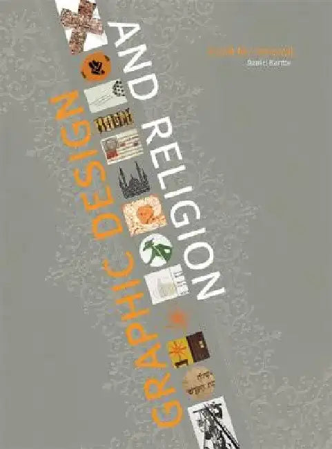 Graphic Design and Religion: A Call for Renewal by Daniel Kantor