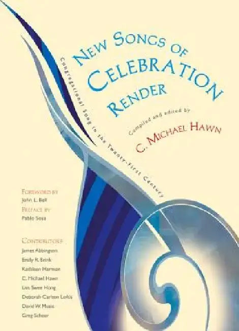 New Songs of Celebration Render: Congregational Song in the Twenty-First Century by C. Michael Hawn