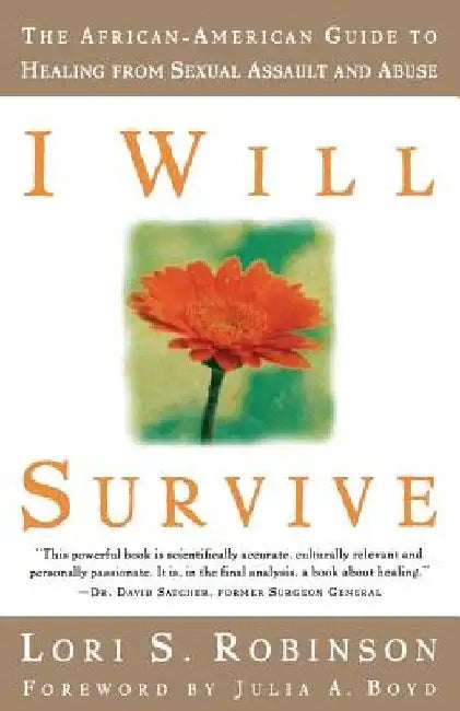 I Will Survive: The African-American Guide to Healing from Sexual Assault and Abuse by Lori S. Robinson
