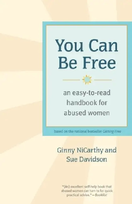 You Can Be Free: An Easy-To-Read Handbook for Abused Women by Ginny NiCarthy, Sue Davidson
