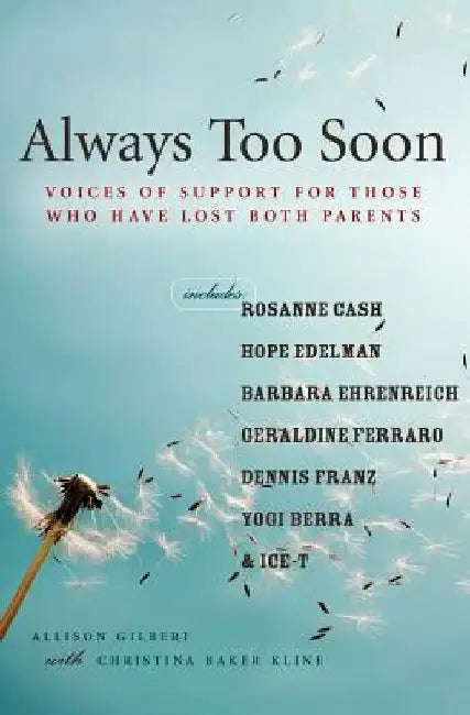 Always Too Soon: Voices of Support for Those Who Have Lost Both Parents by Allison Gilbert