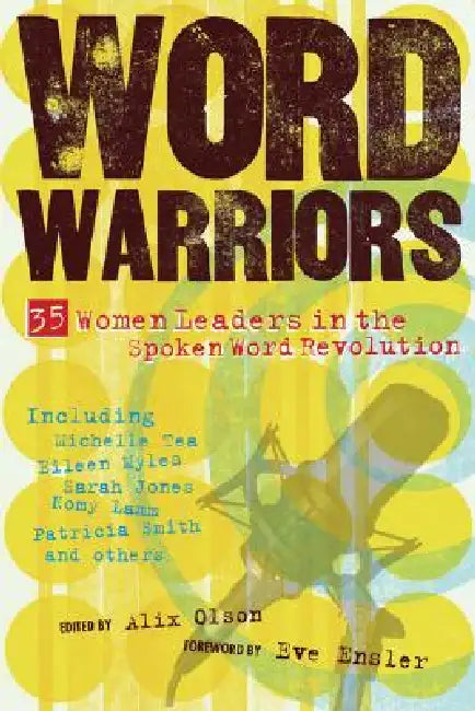Word Warriors: 35 Women Leaders in the Spoken Word Revolution by Alix Olson, Eve Ensler