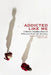 Addicted Like Me: A Mother-Daughter Story of Substance Abuse and Recovery by Karen Franklin