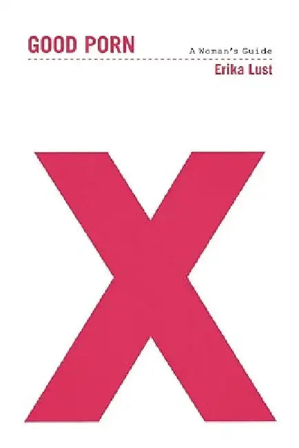 Good Porn: A Woman's Guide by Erika Lust