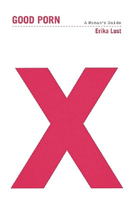 Good Porn: A Woman's Guide by Erika Lust