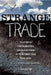 Strange Trade: The Story of Two Women Who Risked Everything in the International Drug Trade by Asale Angel-Ajani