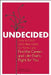 Undecided: How to Ditch the Endless Quest for Perfect and Find the Career-and Life-That's Right for You by Barbara Kelley