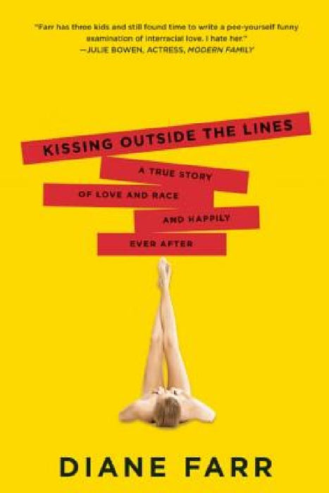 Kissing Outside the Lines: A True Story of Love and Race and Happily Ever After by Diane Farr