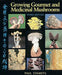 Growing Gourmet and Medicinal Mushrooms by Paul Stamets