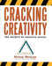 Cracking Creativity: The Secrets of Creative Genius by Michael Michalko