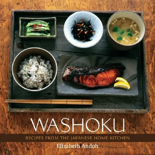 Washoku: Recipes from the Japanese Home Kitchen by Elizabeth Andoh