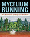 Mycelium Running: How Mushrooms Can Help Save the World by Paul Stamets