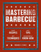 Mastering Barbecue: Tons of Recipes, Hot Tips, Neat Techniques, and Indispensable Know How [A Cookbook] by Michael H. Stines