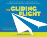 The Gliding Flight: Simple Fun with a Sheet of Paper--Make and Fly 20 Original Paper Airplanes Using No Glue or Cutting by John M. Collins