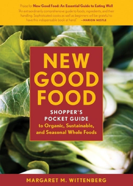 New Good Food Pocket Guide, rev: Shopper's Pocket Guide to Organic, Sustainable, and Seasonal Whole Foods by Margaret M. Wittenberg
