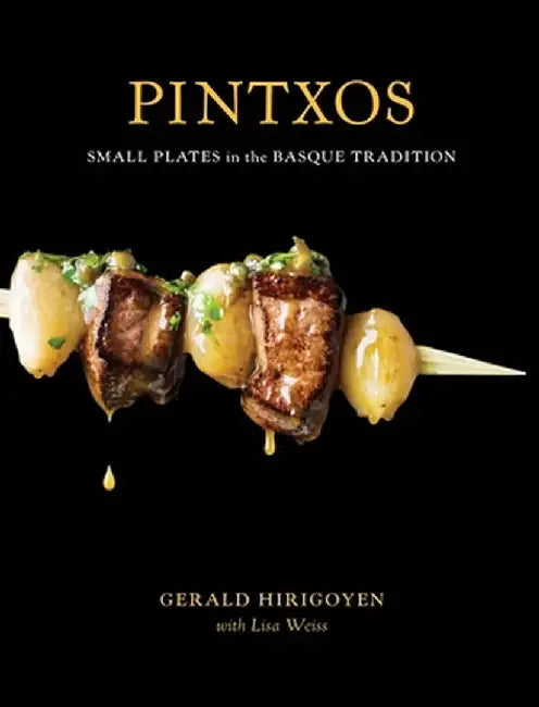 Pintxos: Small Plates in the Basque Tradition by Gerald Hirigoyen