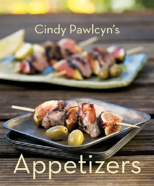 Cindy Pawlcyn's Appetizers by Cindy Pawlcyn