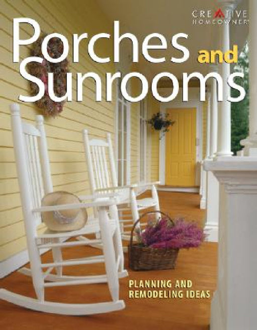 Porches and Sunrooms: Planning and Remodeling Ideas by Roger German