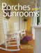 Porches and Sunrooms: Planning and Remodeling Ideas by Roger German
