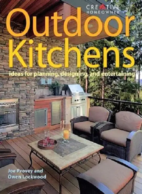 Outdoor Kitchens: Ideas for Planning, Designing, and Entertaining by Joseph Provey, Owen Lockwood