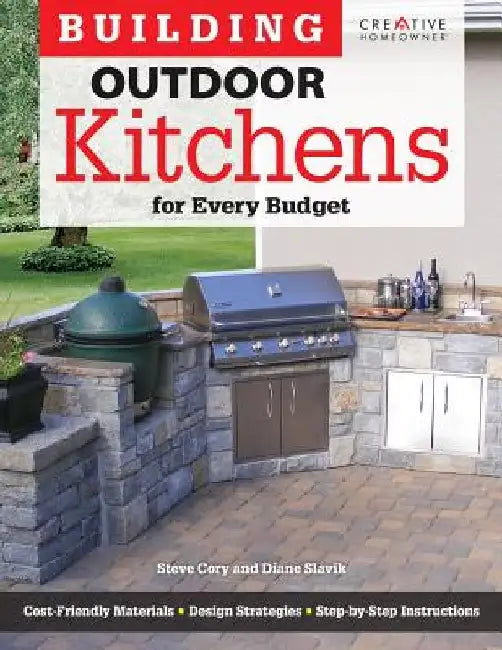 Building Outdoor Kitchens for Every Budget by Steve Cory