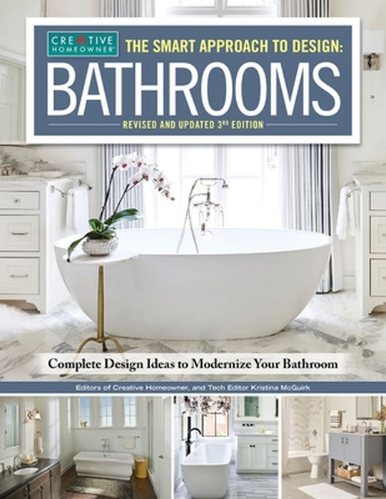 Smart Approach to Design: Bathrooms, Revised and Updated 3rd Edition: Complete Design Ideas to Modernize Your Bathroom by Editors of Creative Homeowner