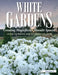 White Gardens: Creating Magnificent Moonlit Spaces: Includes Guide to White and Luminous Plants by Nina Koziol