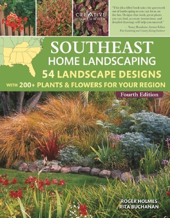 Southeast Home Landscaping, 4th Edition: 54 Landscape Designs with 200+ Plants & Flowers for Your Region by Roger Holmes