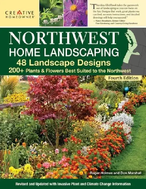Northwest Home Landscaping, 4th Edition: 48 Landscape Designs, 200+ Plants & Flowers Best Suited to the Northwest by Felicia Brower