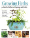 Growing Herbs for Health, Wellness, Cooking, and Crafts: Includes 36 Herbs, 36 Recipes, and 18 Crafts by Kim Roman