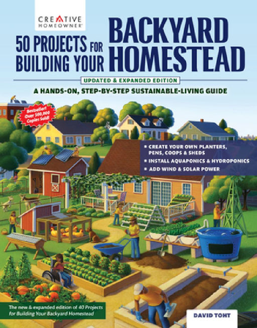 50 Projects for Building Your Backyard Homestead, Updated Edition: A Hands-On, Step-By-Step Sustainable-Living Guide by David Toht