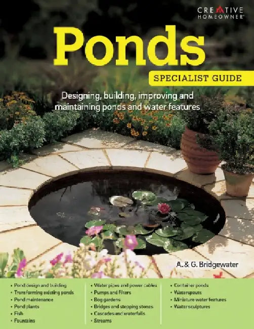 Ponds: Designing, building, improving and maintaining ponds and water features by Alan Bridgewater