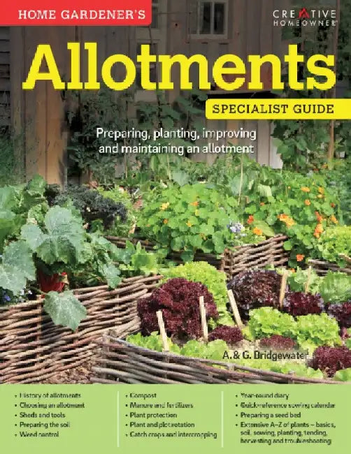 Home Gardener's Allotments: Preparing, planting, improving and maintaining an allotment by Alan Bridgewater