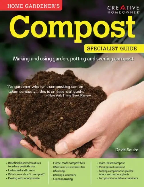 Home Gardener's Compost: Making and using garden, potting and seeding compost by David Squire