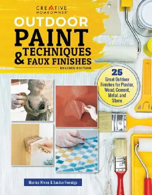 Outdoor Paint Techniques and Faux Finishes, Revised Edition: 25 Great Outdoor Finishes for Plaster, Wood, Cement, Metal, and Stone by Marina Niven