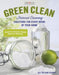 Green Clean: Natural Cleaning Solutions for Every Room of Your Home by Jill Potvin Schoff