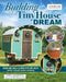 Building Your Tiny House Dream: Create and Build a Tiny House with Your Own Hands by Chris Schapdick