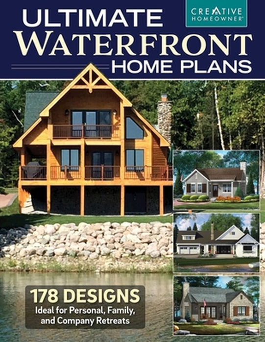 Ultimate Waterfront Home Plans: 178 Designs Ideal for Personal, Family, Company Retreats by Design America Inc