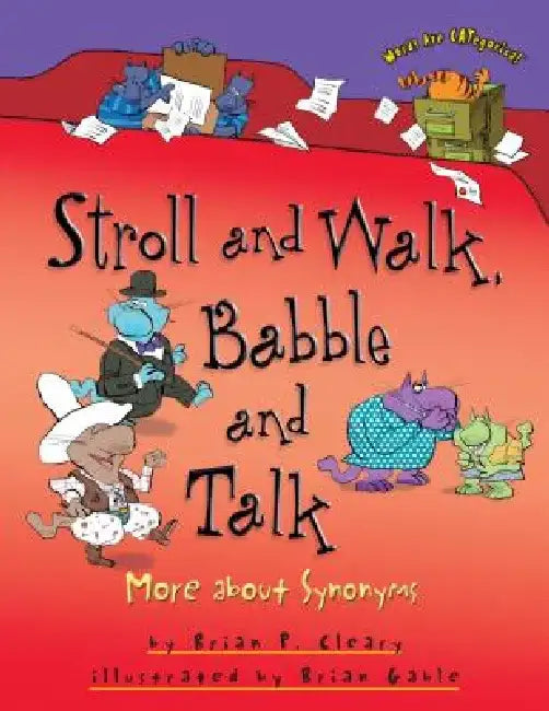 Stroll and Walk, Babble and Talk: More about Synonyms by Brian P. Cleary