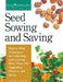 Seed Sowing and Saving: Step-By-Step Techniques for Collecting and Growing More Than 100 Vegetables, Flowers, and Herbs by Carole B. Turner