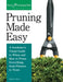 Pruning Made Easy: A Gardener's Visual Guide to When and How to Prune Everything, from Flowers to Trees by Lewis Hill