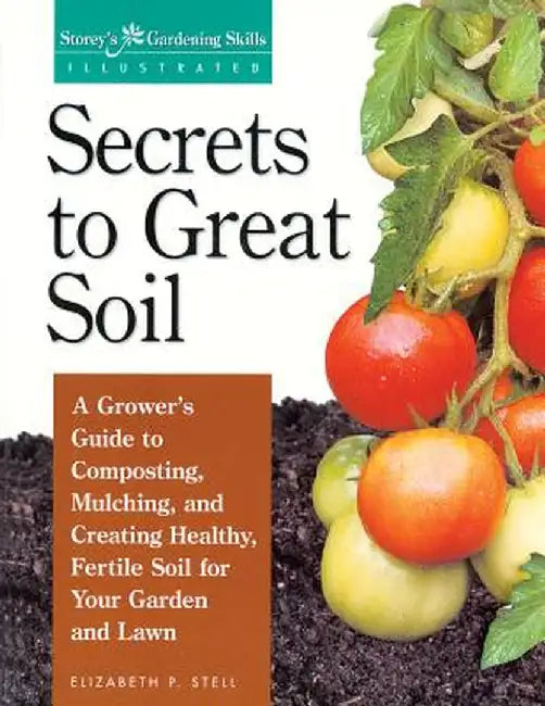Secrets to Great Soil by Elizabeth Stell