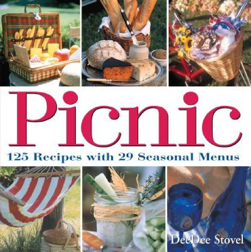 Picnic: 125 Recipes with 29 Seasonal Menus by Deedee Stovel