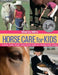 Cherry Hill's Horse Care for Kids by Cherry Hill