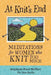 At Knit's End: Meditations for Women Who Knit Too Much by Stephanie Pearl-McPhee