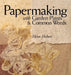 Papermaking with Garden Plants & Common Weeds by Helen Hiebert