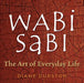Wabi Sabi: The Art of Everyday Life by Diane Durston