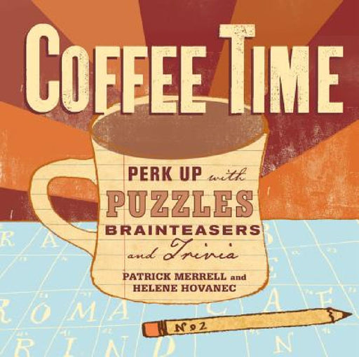 Coffee Time: Perk Up with Puzzles, Brainteasers, and Trivia by Helene Hovanec